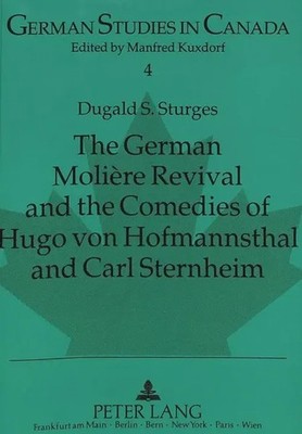 The German Molière Revival and the Comedies of Hugo von Hofmannsthal and Carl...