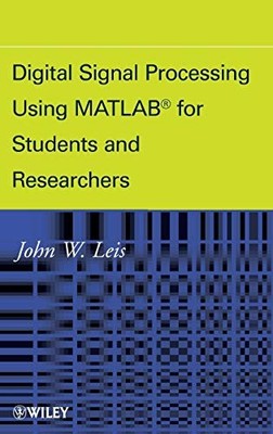 Digital Signal Processing Using MATLAB for Students and Researchers by John W.