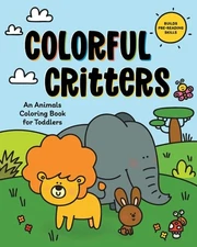 Colorful Critters: An Animals Coloring Book for Toddlers, Rockridge Press, Good