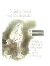 Slightly Foxed - But Still Desirable (Ronald Searle - 2015) (ID:46698)