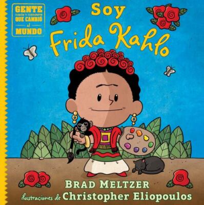 Soy Frida Kahlo / I Am Frida Kahlo, Paperback by Meltzer, Brad; Eliopoulos, C...