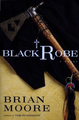 Black Robe: A Novel - paperback Moore, Brian