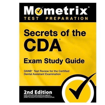 Secrets of the Cda Exam Study Guide - Danb Test Review for the Certified Dental