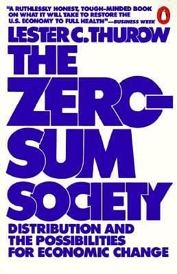 The Zero-Sum Society : Distribution and the Possibilities for Eco