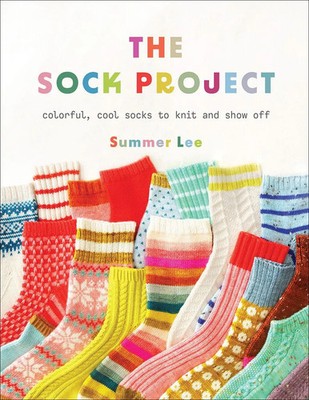 The Sock Project | Colorful, Cool Socks to Knit and Show Off | Summer Lee | Buch