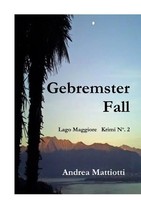 Gebremster Fall | Andrea Mattiotti | Lago Maggiore Krimi No [.] | Taschenbuch