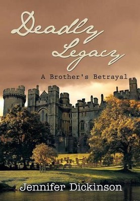 Deadly Legacy: A Brother's Betrayal by Jennifer Dickinson (English) Hardcover Bo