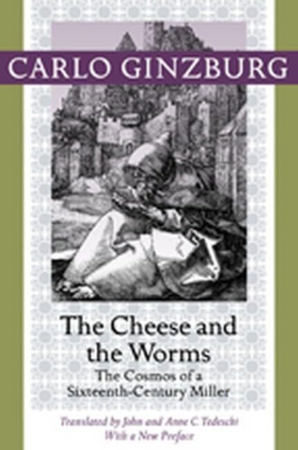 9781421409887 The Cheese and the Worms: The Cosmos of a Sixteenth-Century Miller