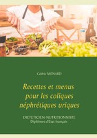 CéDric Menard | Recettes Et Menus Pour Les Coliques NéPhréTiques Uriques | Buch