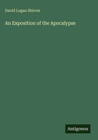 David Logan Shirres | An Exposition Of The Apocalypse | Buch | Englisch (2025)