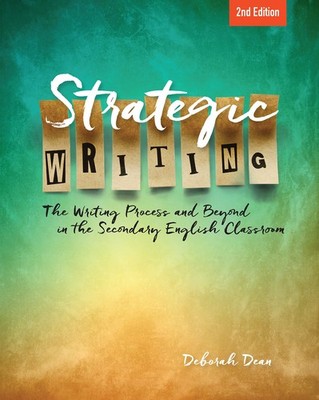 Strategic Writing: The Writing Process and Beyond in the Secondary English C...
