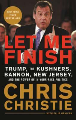 Let Me Finish: Trump, the Kushners, Bannon, New Jersey, and the Power of In-Your