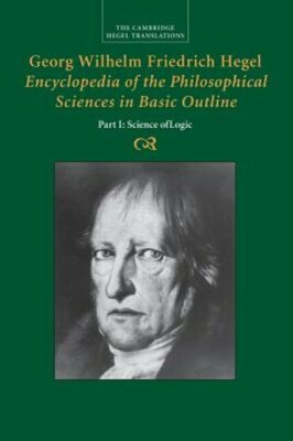 Georg Wilhelm Friedrich Hegel: Encyclopedia of the Philosophical Sciences in