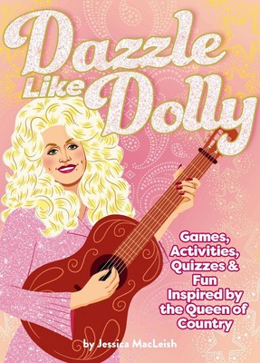 Dazzle Like Dolly: Spiele, Aktivitäten, Quiz & Spaß inspiriert von der Königin von Cou