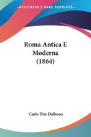 Carlo Tito Dalbono | Roma Antica E Moderna (1864) | Taschenbuch | Italienisch