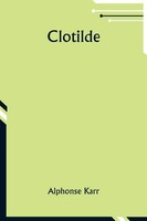 Clotilde | Alphonse Karr | Taschenbuch | FranzöSisch | 2024 | Alpha Edition