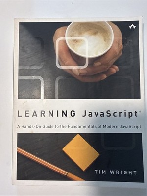 Learning JavaScript : A Hands-On Guide to the Fundamentals of Modern JavaScript