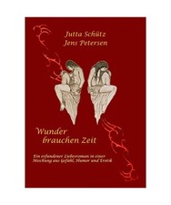 Wunder brauchen Zeit: Ein erfundener Liebesroman in einer Mischung aus Gefühl, 