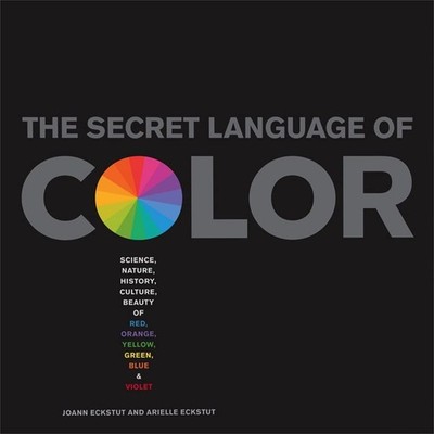 Secret Language of Color: Science, Nature, History, Culture, Beauty of Red, ...