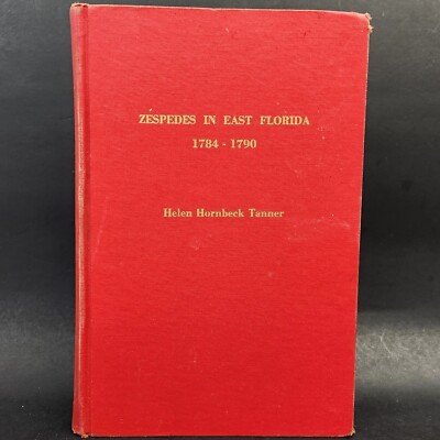 1963 Vintage ZESPEDES IN EAST FLORIDA 1784 to 1790 by Helen Tanner Hardcover