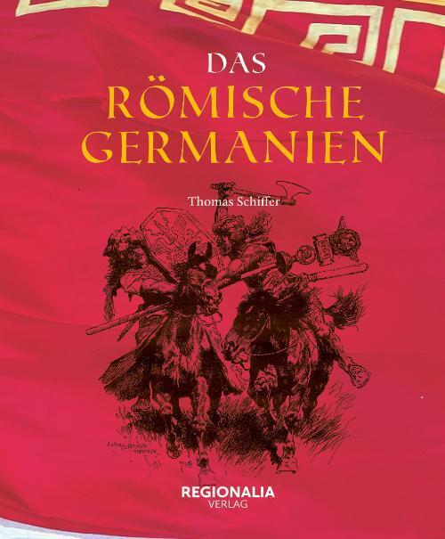 Thumbnail - Das Römische Germanien | Thomas Schiffer | Buch | 224 S. | Deutsch |