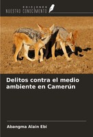 Abangma Alain Ebi | Delitos Contra El Medio Ambiente En CamerúN | Taschenbuch