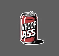 Can of Whoop Ass Sticker Waterproof Decal Funny Humor Quote Movie Gift NEW