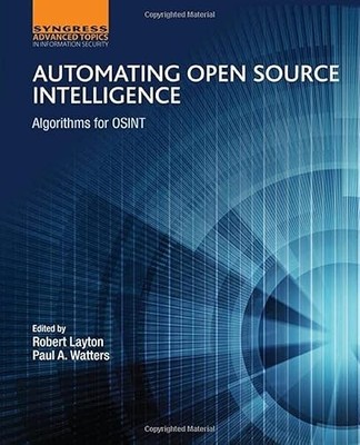Automating Open Source Intelligence: Algorithms for OSINT (Com...