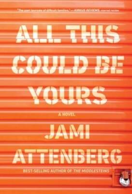 All This Could Be Yours - Hardcover By Attenberg, Jami - GOOD
