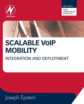 Scalable VoIP Mobility: Integration and Deployment, Epstein, Joseph, New Book