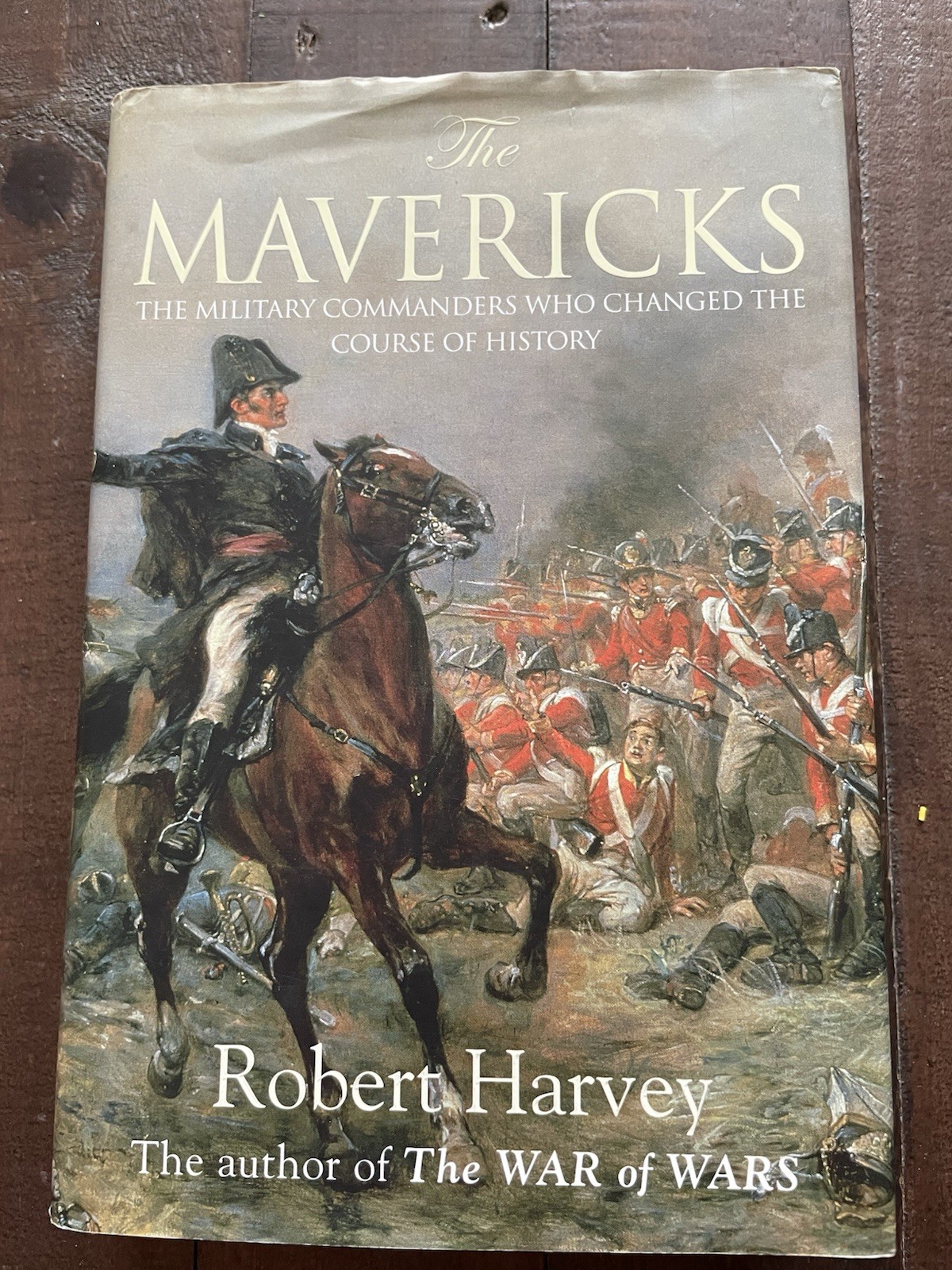 The Mavericks The Military Commanders who changed the course of History HB