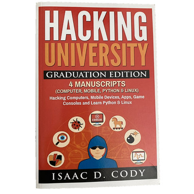 Hacking University Graduation Edition by Isaac D. Cody Paperback -New