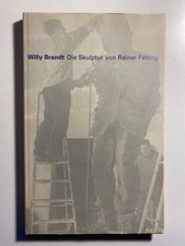 Willy Brandt - die Skulptur von Rainer Fetting: [Ausstellungskatalog]. Eröffnung