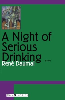 A Night of Serious Drinking: A Novel (..., Daumal, Rene