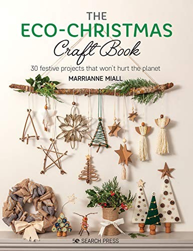 The Eco-Christmas Craft Book: 30 stylish festive projects... - Miall, Marrianne