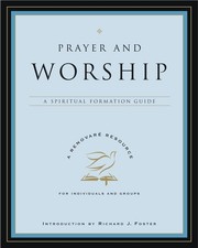 Prayer and Worship: A Spiritual Formation Guide – A Devotional on Wrestlin...