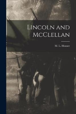 Lincoln and McClellan by M L