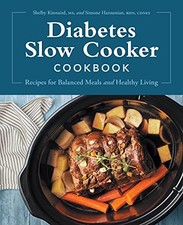DIABETES SLOW COOKER COOKBOOK: RECIPES FOR BALANCED MEALS By Kinnaird Shelby Ms