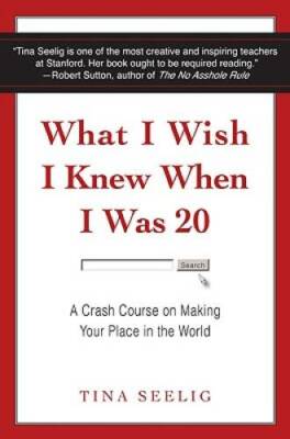 What I Wish I Knew When I Was 20: A Crash Course on Making Your Place in  - GOOD