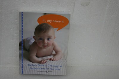 Hi, My Name Is: Babble's Guide to Choosing the Perfect Name for Your Baby
