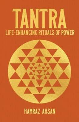 Tantra: Life-Enhancing Rituals of Power by Hamraz Ahsan: New