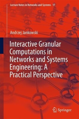 Interactive Granular Computations in Networks and Systems Eng... - 9783319576268