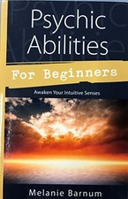 Psychic Abilities for Beginners: Awaken Your Intuitive Senses