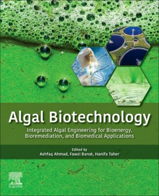 Algal Biotechnology: Integrated Algal Engineering For Bioenergy, Bioremedia...