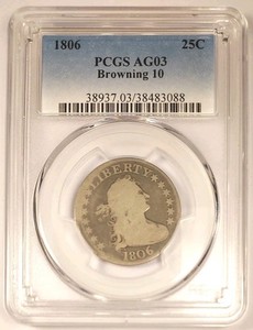 1 Of Only 2 Pop PCGS Graded AG 03, 1806 Browning 10 Draped Bust Quarter 25C