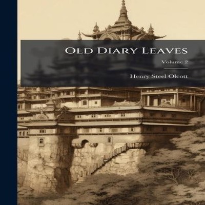 Old Diary Leaves Henry Steel Olcott Hardcover Creative Media Part
