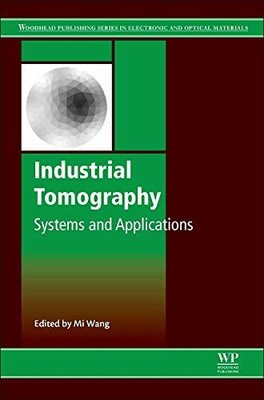 Industrial Tomography: Systems and Applications, Wang.=