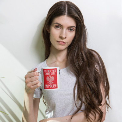 You Bet Your Sweet Dupa I'm Polish White Glossy Coffee Tea Mug