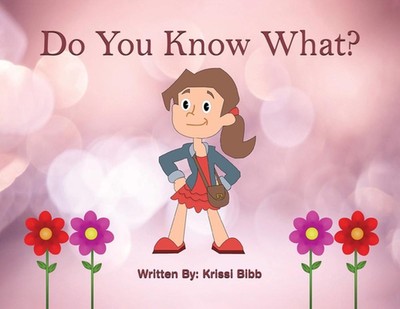 Do You Know What? by Krissi Bibb Paperback Book