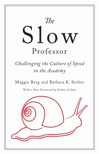 The Slow Professor: Challenging the Culture of Speed in the Academy by Maggie B - Image 4